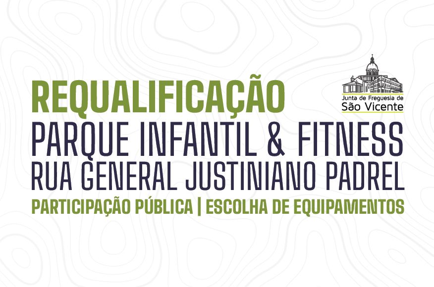 Requalificação do Parque Infantil e Fitness – Rua Gen. Justiniano Padrel