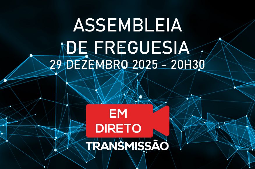 Transmiss&atilde;o da Sess&atilde;o da Assembleia de Freguesia de S&atilde;o Vicente